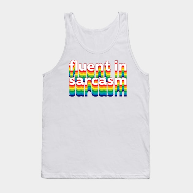 Fluent in Sarcasm Tank Top by Sthickers